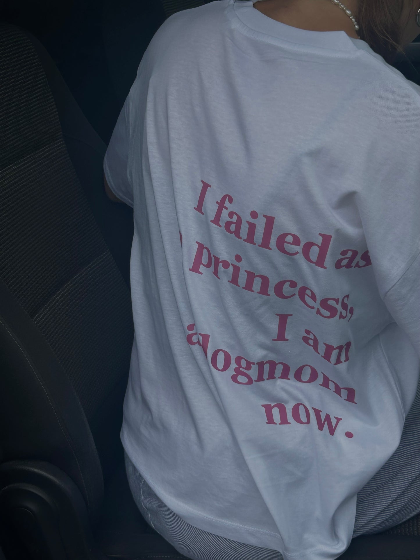 T-shirt “i failed as a princess”
