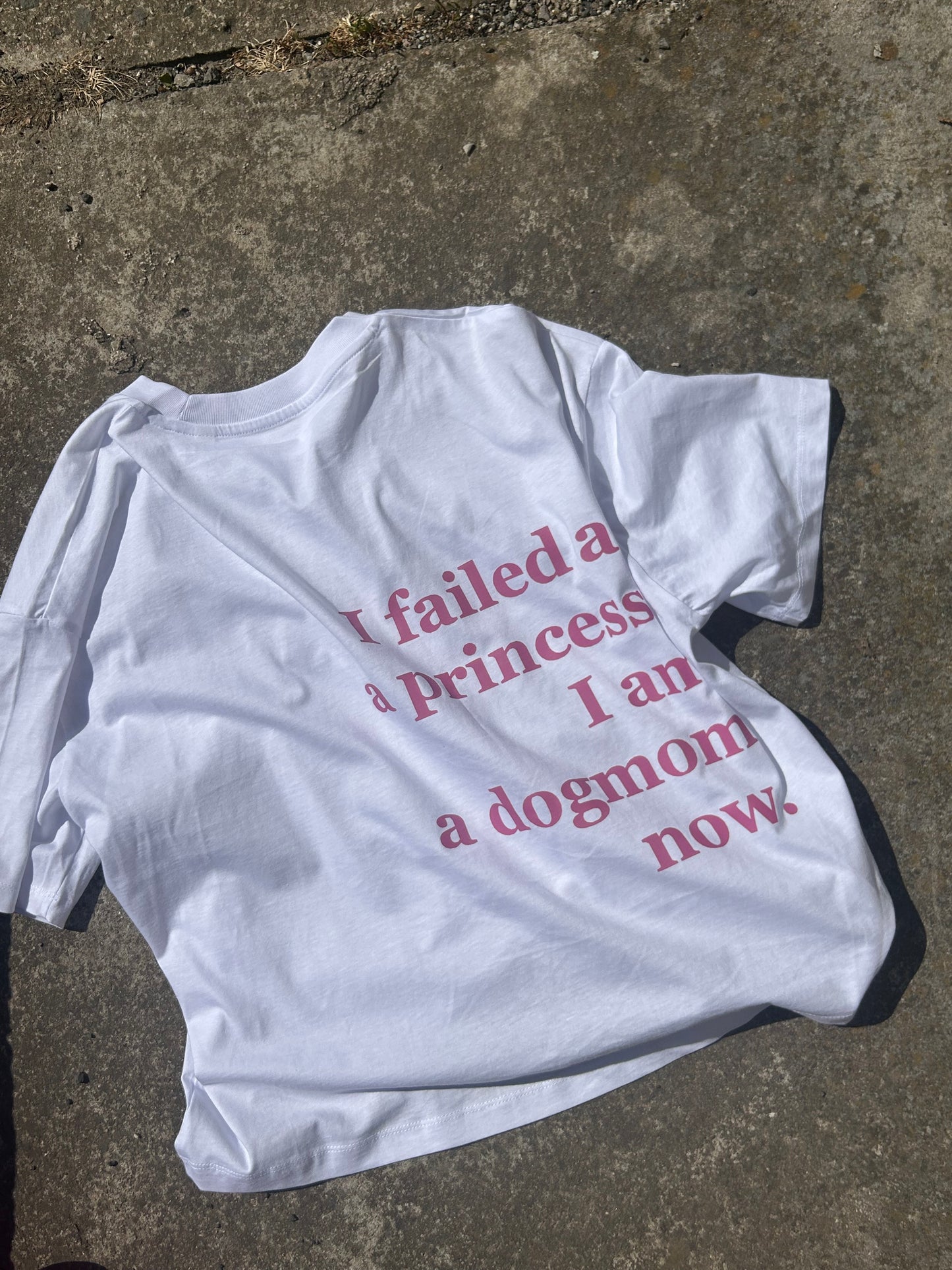 T-shirt “i failed as a princess”